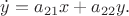 $\dot y = a_{21}x + a_{22}y.$