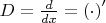 $D=\frac{d}{dx}=\left(\cdot\right)'$
