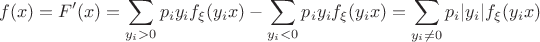 $$f(x)=F'(x)=\sum_{y_i>0} p_i y_i f_\xi(y_i x)-\sum_{y_i<0} p_i y_i f_\xi(y_i x)=\sum_{y_i\neq 0} p_i |y_i| f_\xi(y_i x)$$