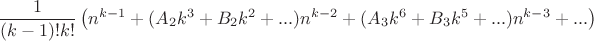 $$\dfrac1{(k-1)!k!}\left(n^{k-1} + (A_2k^3 + B_2k^2 + ...)n^{k-2}+ (A_3k^6 + B_3k^5 + ...)n^{k-3}+ ...\right)$$