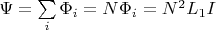 $\Psi = \sum\limits_{i}^{} \Phi_i = N \Phi_i = N^2 L_1 I$
