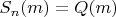 $S_n(m)=Q(m)$