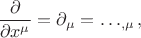 $\dfrac{\partial}{\partial x^\mu}=\partial_\mu=\ldots_{,\mu},$