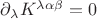 $\partial_\lambda K^{\lambda\alpha\beta}=0$