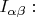 $I_{\alpha \beta}:$