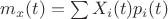 $m_x (t)= \sum X_i(t) p_i(t)$