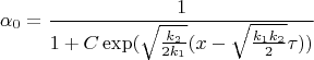 $$
\alpha_0 = \frac{1}{1+C \exp (\sqrt{\frac{k_2}{2 k_1}}(x-\sqrt{\frac{k_1 k_2}{2}}\tau))}
$$