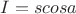 $I=scosa$