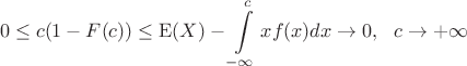 $$  0 \le c(1-F(c)) \le   \operatorname{E}(X) - \int\limits_{-\infty}^{c}xf(x)dx \to 0, \,\,\,\, c \to +\infty$$