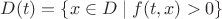 $D(t)=\{x\in D\mid f(t,x)>0\}$