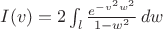 $I(v)=2\int_{l}\frac{e^{-v^2w^2}}{1-w^2}\,dw$