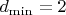$d_{\min}=2$
