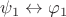 $\psi_1\leftrightarrow\varphi_1$