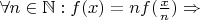 $\forall n\in\mathbb{N}:  f(x) = nf(\frac x n) \Rightarrow $
