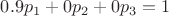 $0.9p_1+0p_2+0p_3=1$