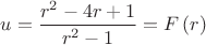 $u = \dfrac{{r^2  - 4r + 1}}{{r^2  - 1}} = F\left( r \right)$