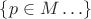 $\{p\in M\ldots\}$