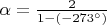 $\alpha=\tfrac{2}{1-(-273^\circ)}$