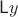 $\mathsf Ly$
