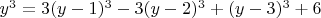 $y^3=3(y-1)^3-3(y-2)^3+(y-3)^3+6$
