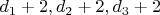 $d_1+2,d_2+2,d_3+2$