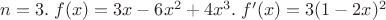 $n=3.\;f(x)=3x-6x^2+4x^3.\;f'(x)=3(1-2x)^2$