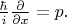 $\frac{\hbar}{i}\frac{\partial}{\partial x}=p.$