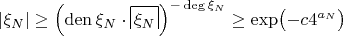 $$|\xi_N|\ge\Bigl(\mathop{\mathrm{den}}\xi_N\cdot\hbox{\vrule width.4pt%
 \vbox{{\hrule height.4pt}\vskip3pt\hbox{\,$\xi_N$\,}}\vrule width.4pt}\Bigr)^{-\deg\xi_N}\ge\exp\bigl(-c4^{a_N}\bigr)$$