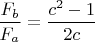 $\dfrac{F_b}{F_a}=\dfrac{c^2-1}{2c}$