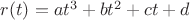 $r(t)=at^3+bt^2+ct+d$