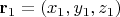 $\mathbf{r}_1=(x_1,y_1,z_1)$