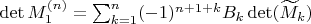 \det M_1^{(n)} = \sum_{k=1}^n (-1)^{n+1+k} B_k \det(\widetilde{M}_k)