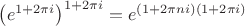 $\left(e^{1+2\pi i}\right)^{1+2\pi i}=e^{(1+2\pi ni)(1+2\pi i)}$