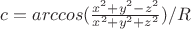 $c = arccos(\frac{x^2 + y^2 - z^2} {x^2 + y^2 + z^2}) / R$ $c = arccos(\frac{x^2 + y^2 - z^2} {x^2 + y^2 + z^2}) / R$