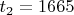 $t_{2}=1665$