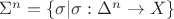 $\Sigma^n=\{\sigma|\sigma:\Delta^n\to X\}$