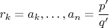 $r_k=a_k,&hellip;,a_n=\dfrac{p'}{q'}$