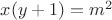 $x(y+1)=m^2$