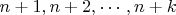 $n+1,n+2,\cdots ,n+k$