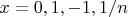 $x=0,1,-1,1/n$