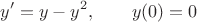 $$y'=y-y^2, \qquad y(0)=0$$
