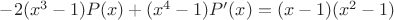 $-2(x^3-1)P(x)+(x^4-1)P'(x)=(x-1)(x^2-1)$