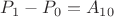 $P_1-P_0=A_1_0$