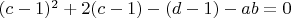 $(c-1)^2+2(c-1)-(d-1)-ab=0$