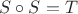 $S \circ S = T$