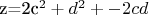 z=2c^2+d^2+-2cd