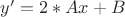 $y' =2*Ax +B$