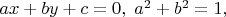 $ax+by+c=0, \; a^2+b^2=1,$