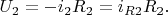 $U_2 = -i_2R_2 = i_{R2}R_2.$