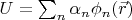 $U=\sum_n \alpha_n \phi_n(\vec r)$